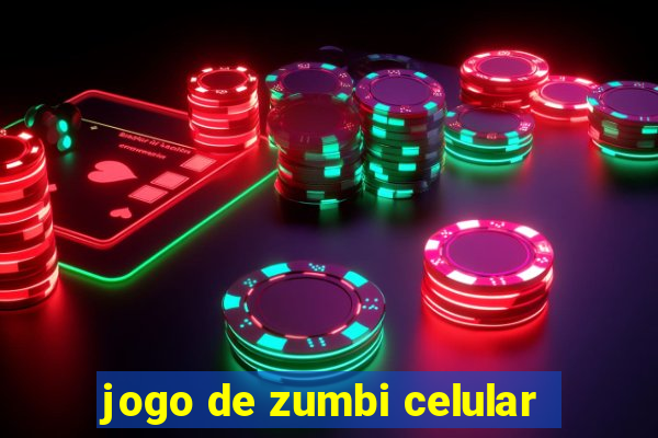 jogo de zumbi celular